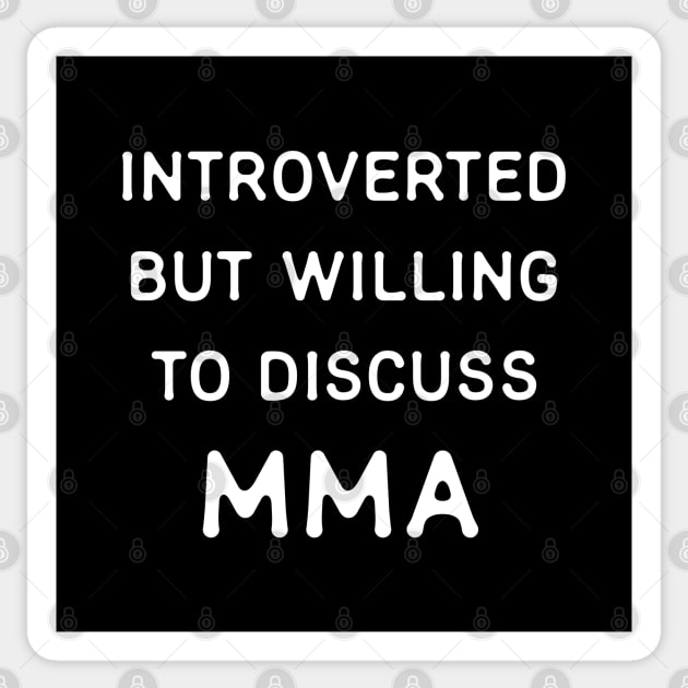 Introverted but willing to discuss MMA Sticker by Teeworthy Designs